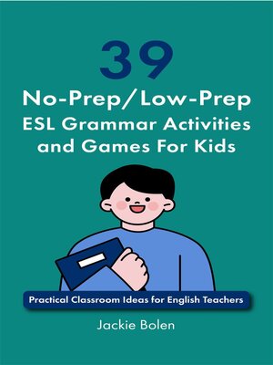 cover image of 39 No-Prep/Low-Prep ESL Grammar Activities and Games For Kids